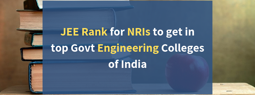 JEE Rank for NRI Students to get in top govt Engg Colleges of India